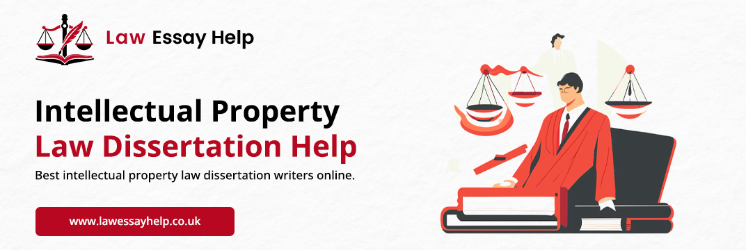 Intellectual Property Law Dissertation Help