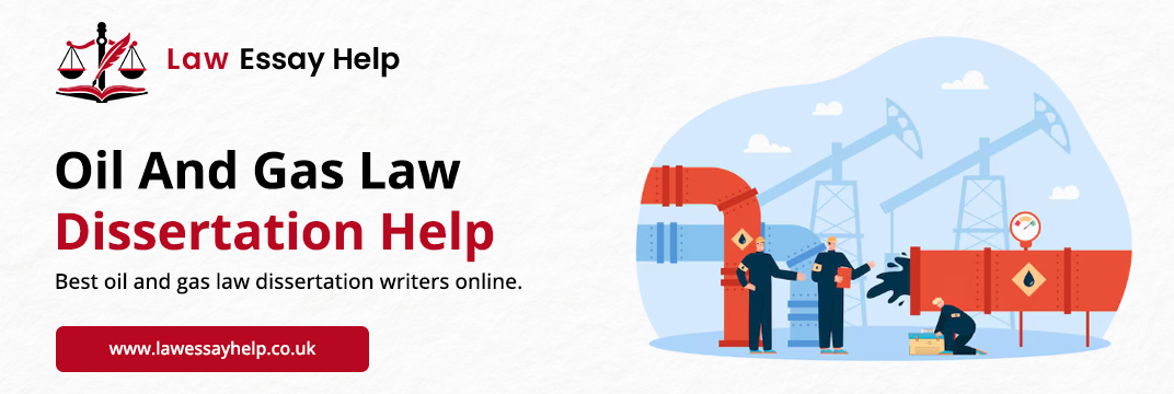 Oil & Gas Law Dissertation Help