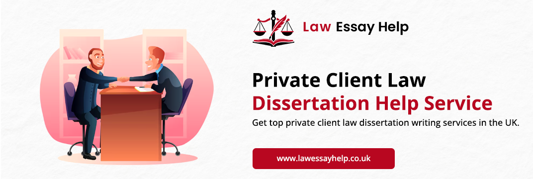 Private Client Law Dissertation Help