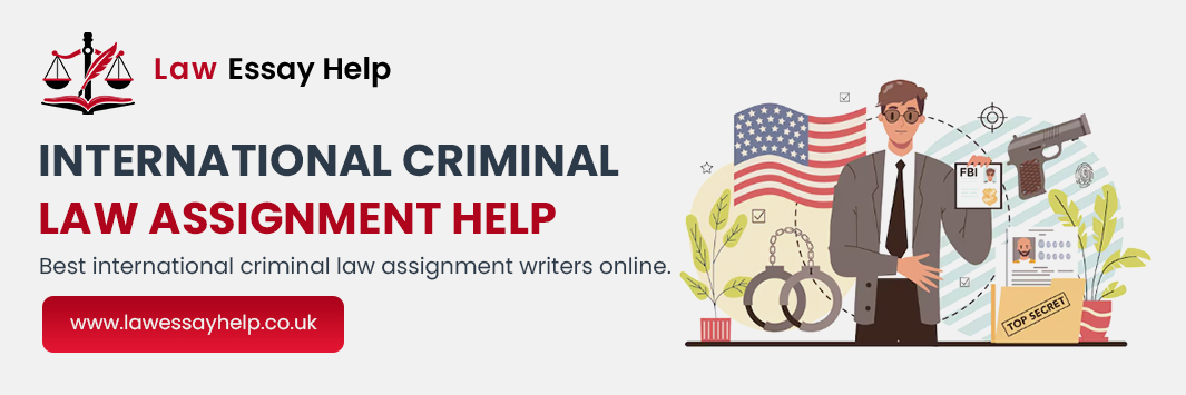 International Criminal Law Assignment Help