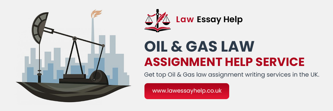 Oil & Gas Law Assignment Help Service